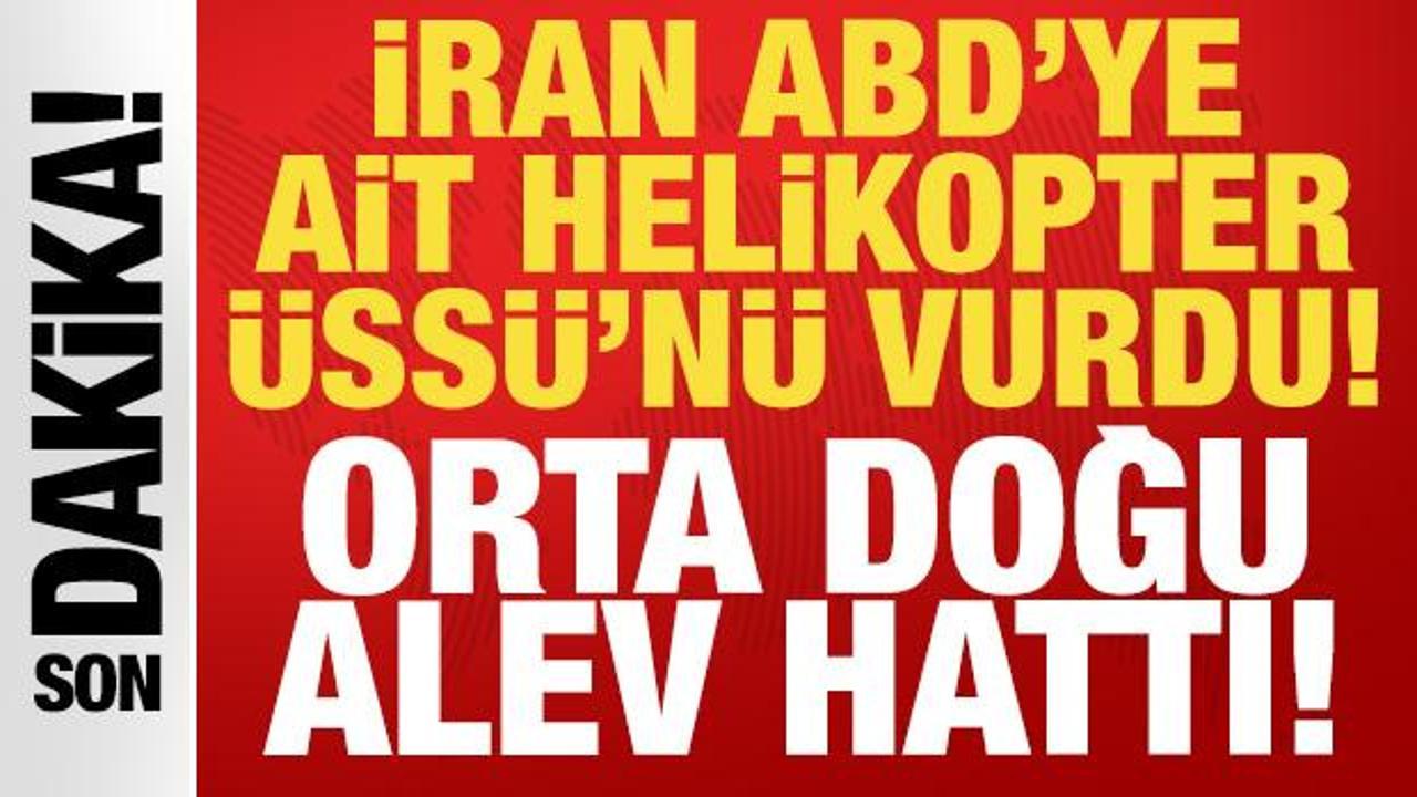 Son dakika: İran ABD'ye ait helikopter &uuml;ss&uuml;n&uuml; vurdu: Orta Doğu alev hattı!