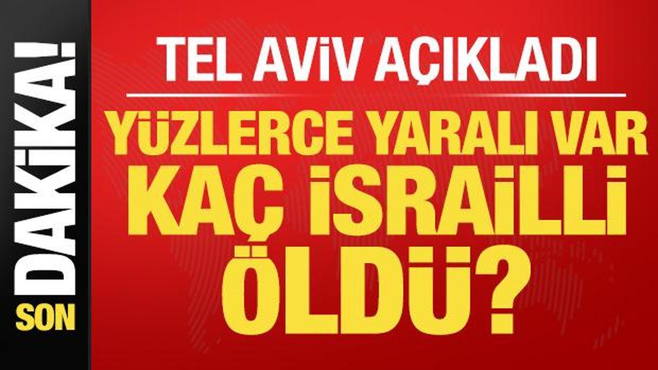 Son dakika... Tel Aviv a&ccedil;ıkladı: Ka&ccedil; İsrailli &ouml;ld&uuml;? Y&uuml;zlerce yaraları var