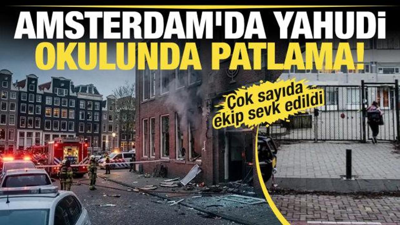Son dakika...Amsterdam'da bir Yahudi okulunda patlama! 