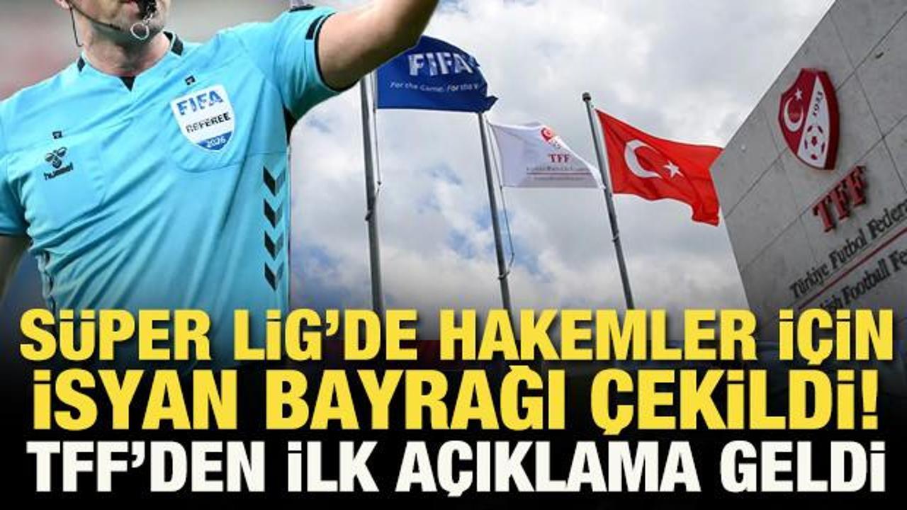 S&uuml;per Lig ekipleri 'hakemler i&ccedil;in' isyan bayrağını &ccedil;ekmişti! TFF'den ilk a&ccedil;ıklama geldi