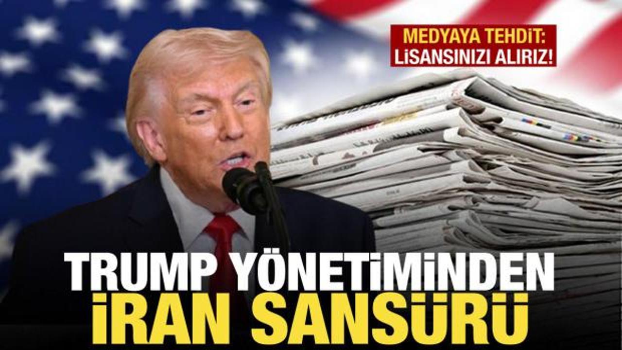 Trump y&ouml;netiminden İran sans&uuml;r&uuml;! Medyaya tehdit: Lisansınızı alırız!