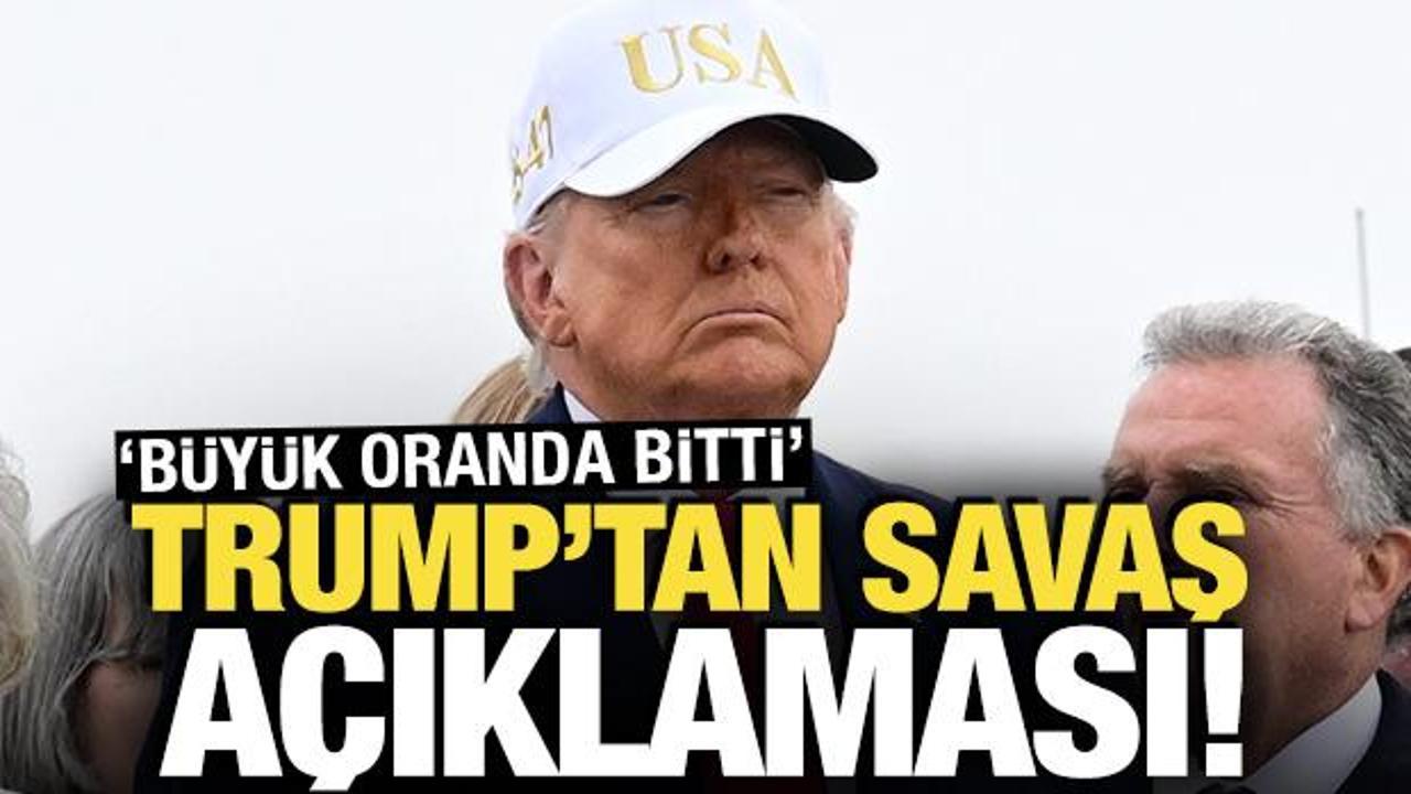 Trump'tan savaş a&ccedil;ıklaması! 'B&uuml;y&uuml;k oranda bitti'