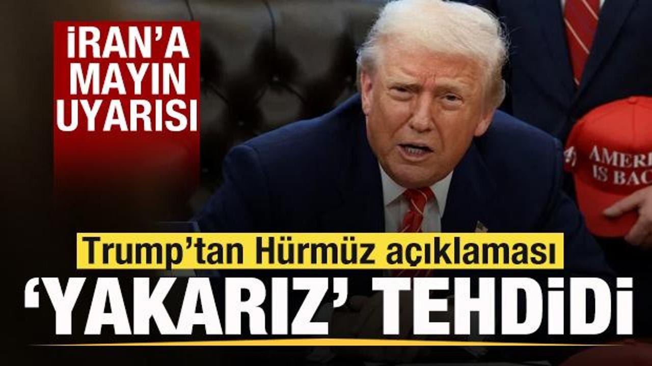 Trump'tan son dakika H&uuml;rm&uuml;z Boğazı a&ccedil;ıklaması 'Yakarız' tehdidi