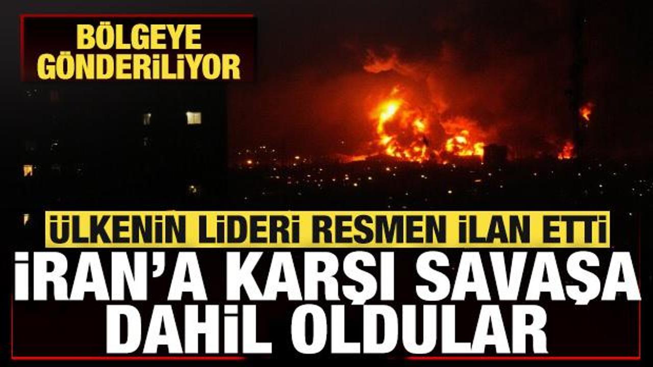 &Uuml;lkenin lideri resmen ilan etti! İran'a karşı savaşa dahil oldular! B&ouml;lgeye g&ouml;nderiliyor