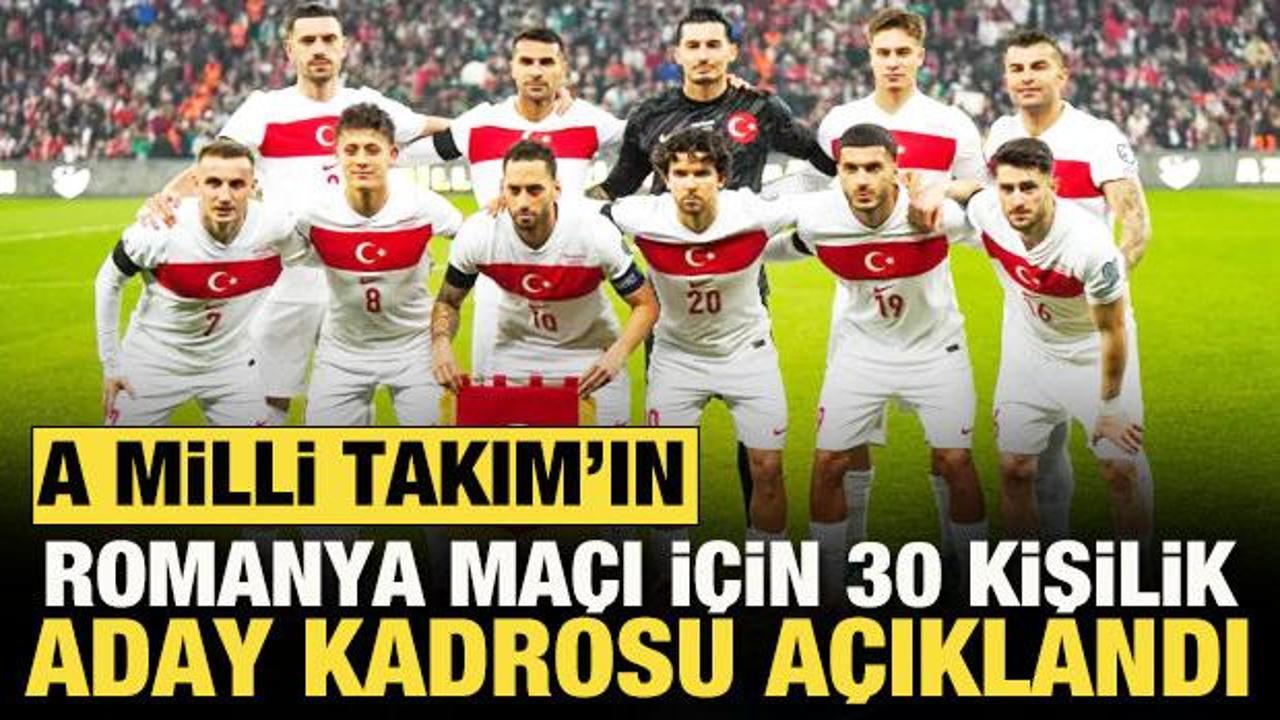 A Milli Takım'ın Romanya ma&ccedil;ı i&ccedil;in aday kadrosu a&ccedil;ıklandı