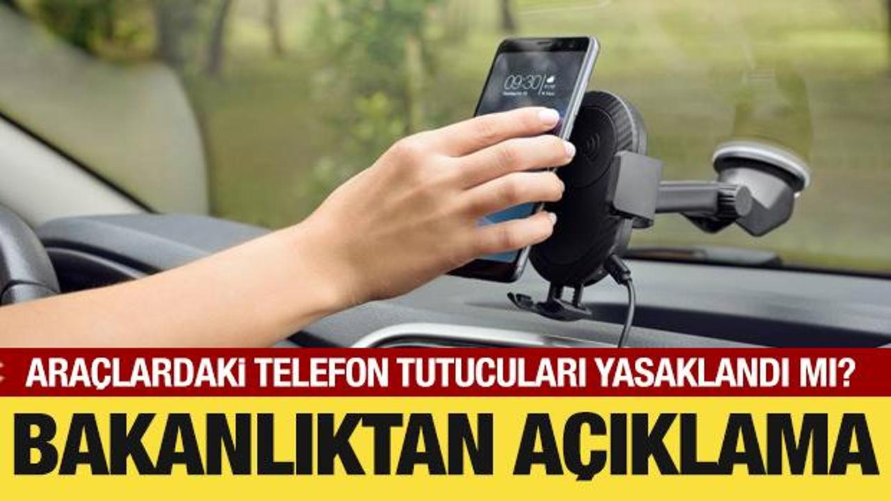 Ara&ccedil;ta telefon tutucu yasaklandı mı? Bakanlıktan a&ccedil;ıklama
