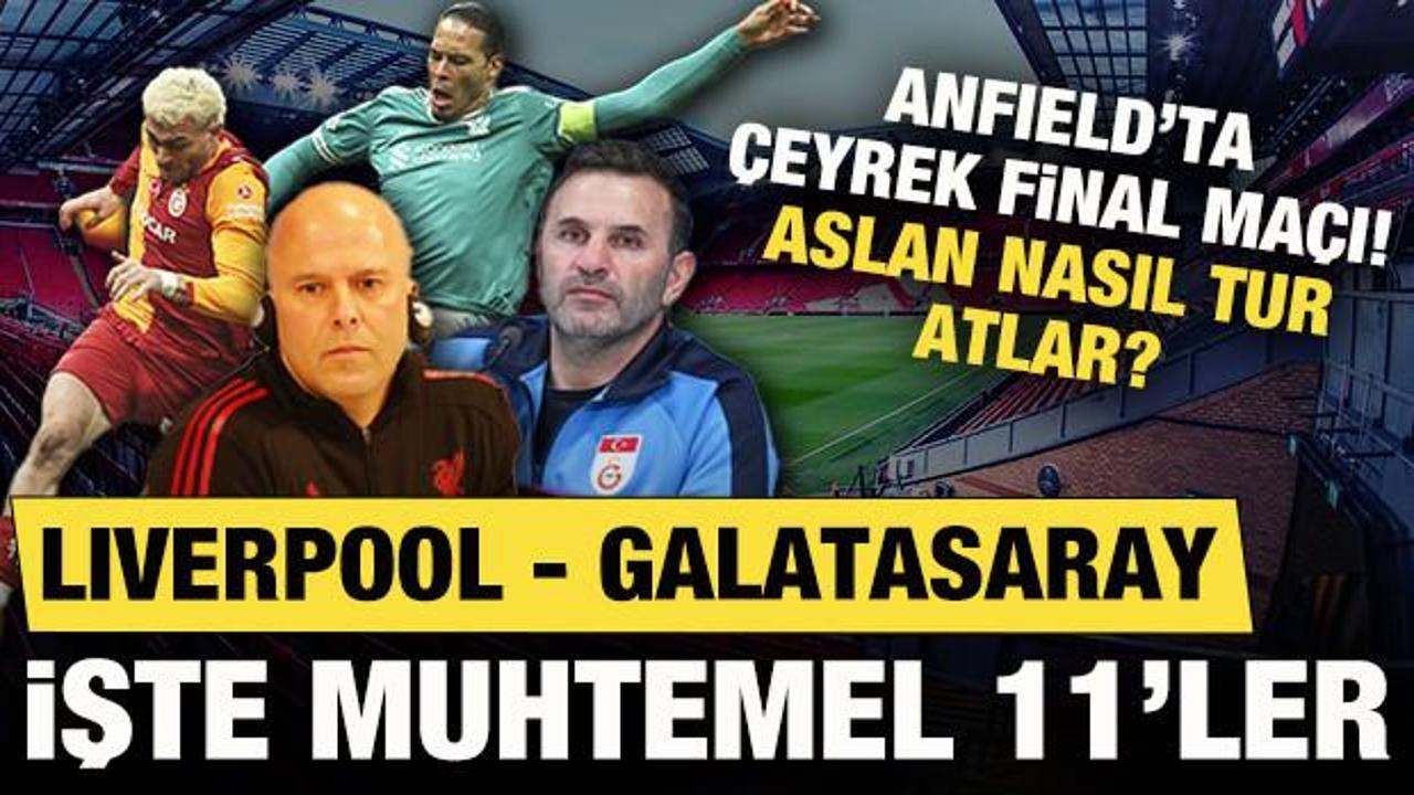 Anfield'ta &ccedil;eyrek final ma&ccedil;ı! Aslan nasıl tur atlar? Liverpool-G.Saray: Muhtemel 11'ler