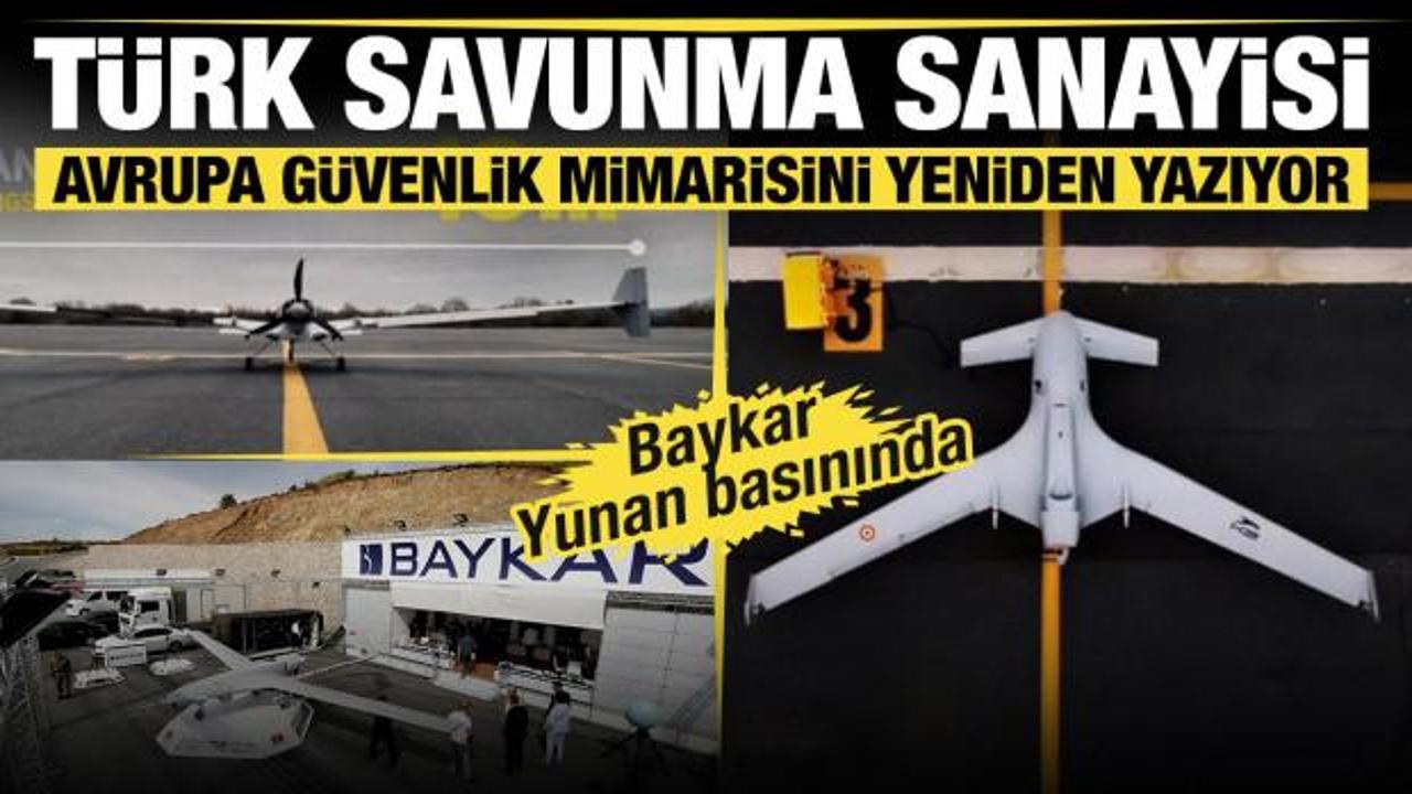 Baykar Yunan basınında: T&uuml;rk savunma sanayisi Avrupa g&uuml;venlik mimarisini yeniden yazıyor