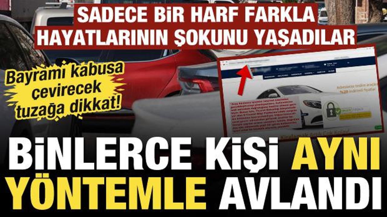 Bayramda ara&ccedil; kiralayacaklar dikkat: Siteleri kopyalayıp dolandırıyorlar