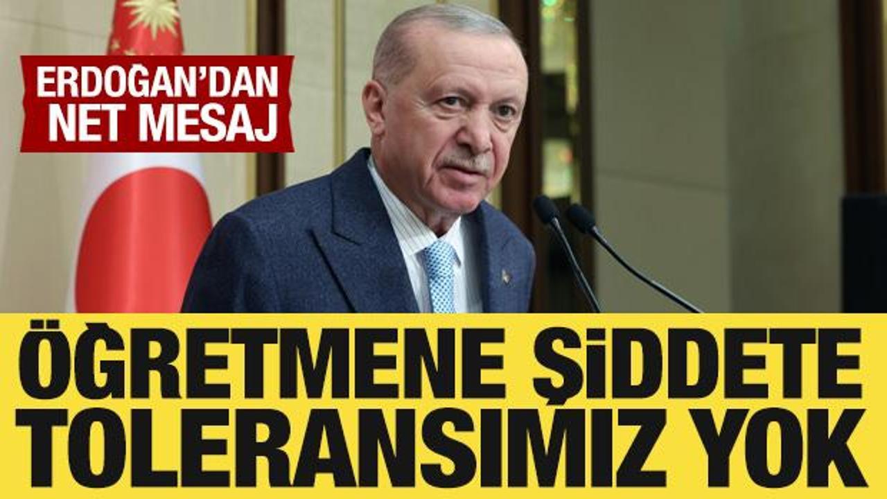 Cumhurbaşkanı Erdoğan: &Ouml;ğretmenlerimize karşı şiddete toleransımız yok!