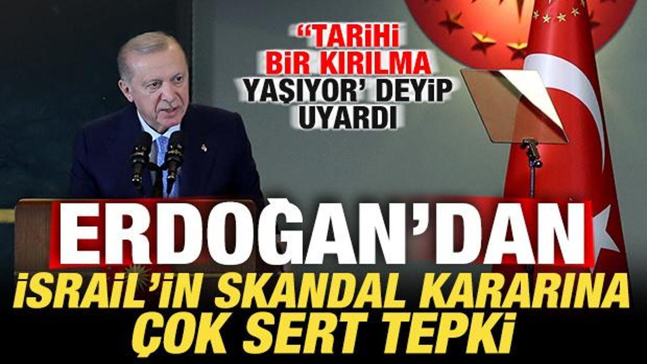 Erdoğan'dan son dakika savaş a&ccedil;ıklaması! İsrail'in skandal kararına &ccedil;ok sert tepki