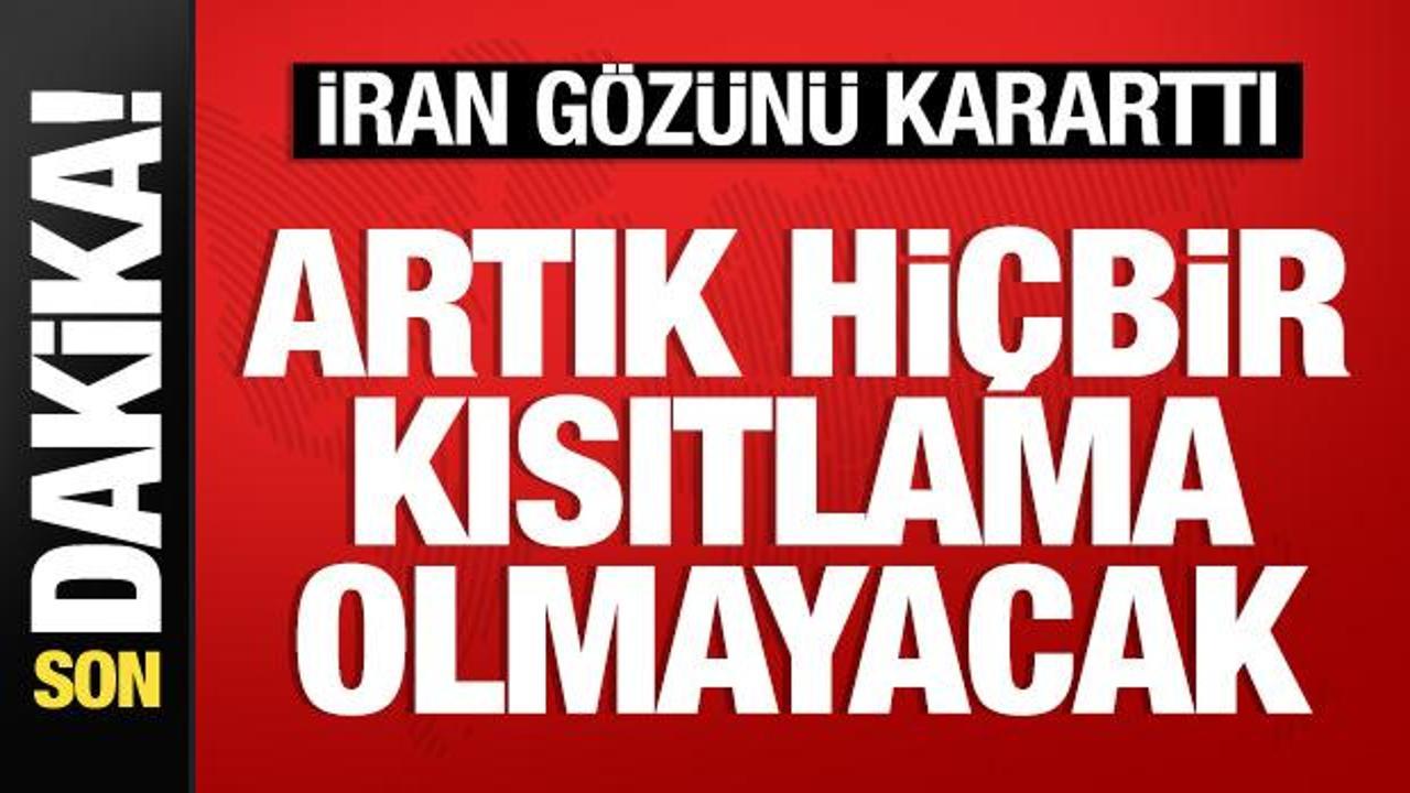 İran g&ouml;z&uuml;n&uuml; kararttı: Artık hi&ccedil;bir kısıtlama olmayacak!