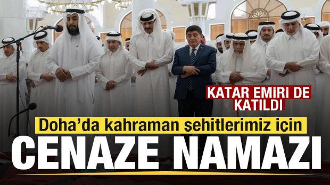 Kahraman şehitlerimiz için Doha’da cenaze namazı! Katar Emiri de katıldı