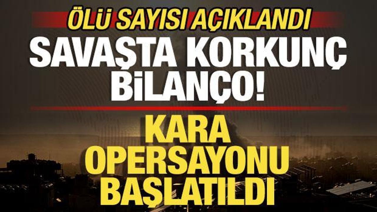 Kara operasyonu başlatıldı! Savaşta korkun&ccedil; bilan&ccedil;o! &Ouml;l&uuml; sayısı a&ccedil;ıklandı