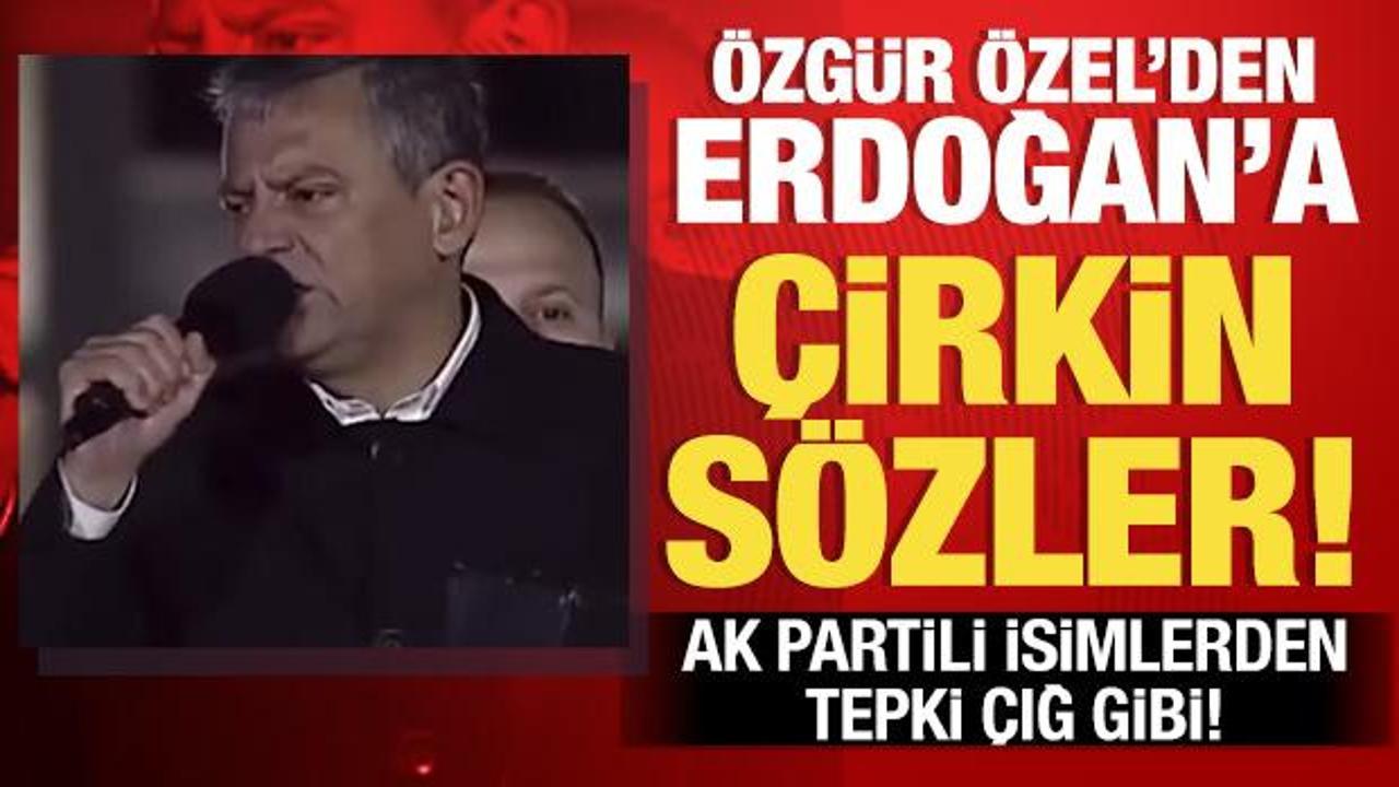 &Ouml;zg&uuml;r &Ouml;zel'in Erdoğan'a y&ouml;nelik skandal s&ouml;zlerine AK Partili isimlerden sert tepki!