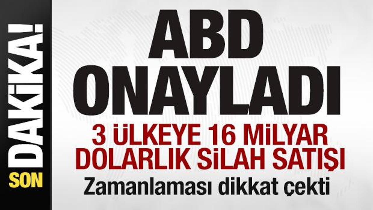 Resmen onaylandı! ABD’den 3 ülkeye 16 milyar dolarlık silah satışı