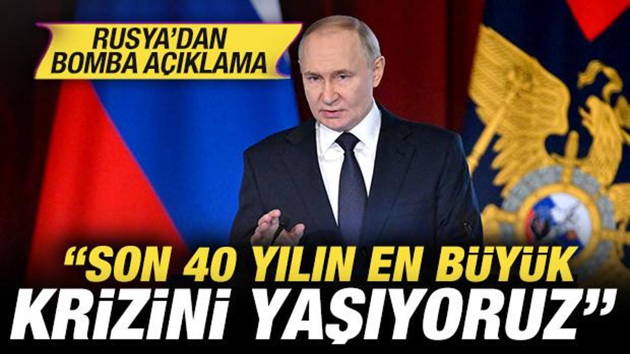 Rusya’dan bomba açıklama: Son 40 yılın en büyük krizini yaşıyoruz