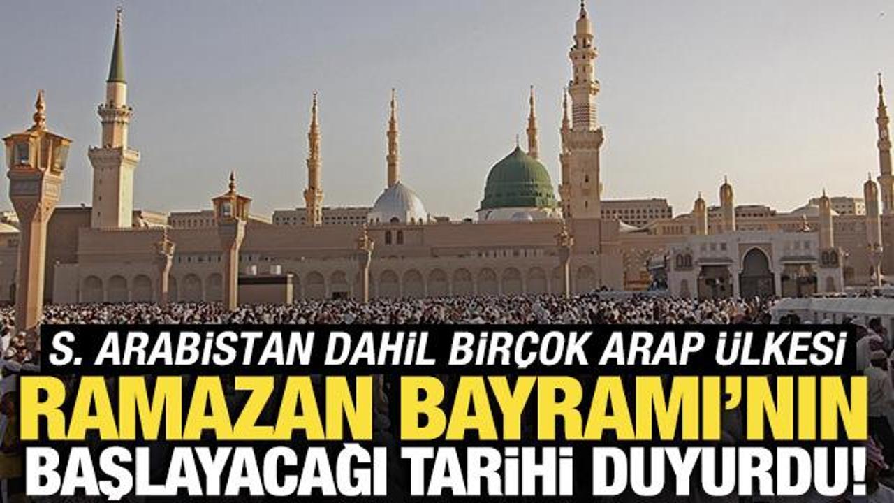 S.Arabistan dahil bir&ccedil;ok Arap &uuml;lkesinden Ramazan Bayramı kararı!