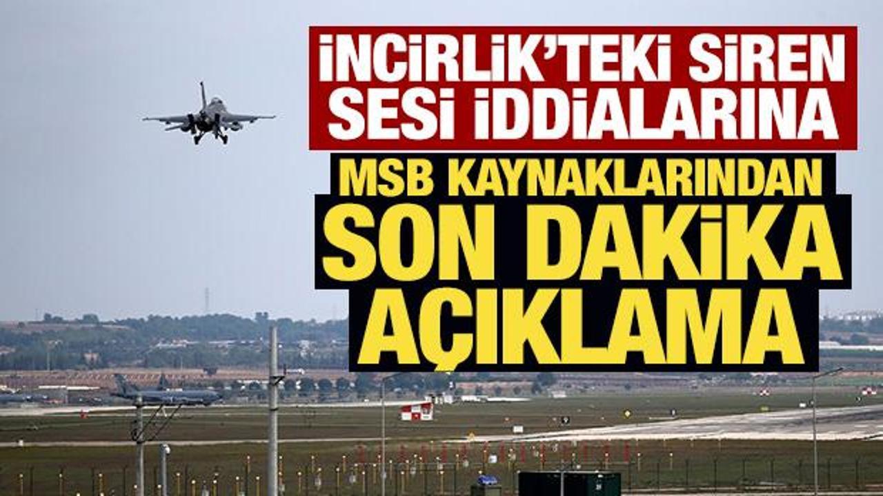 Son Dakika... MSB kaynakları: İncirlik'te olumsuz bir durum yok