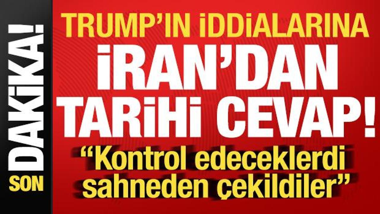 Son dakika: Trump'ın iddiaları sonrası İran'dan tarihi cevap!