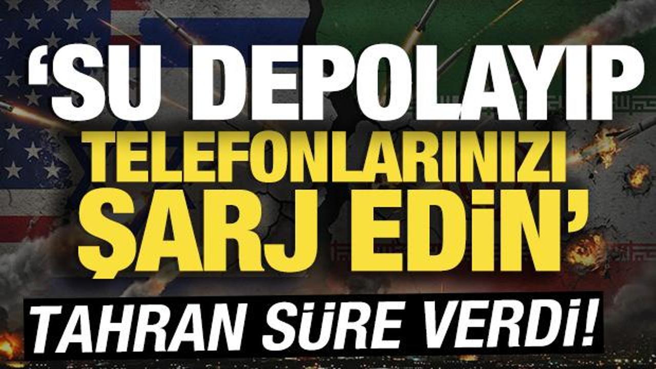 Tahran s&uuml;re verdi: Su depolayıp, telefonlarınızı şarj edin