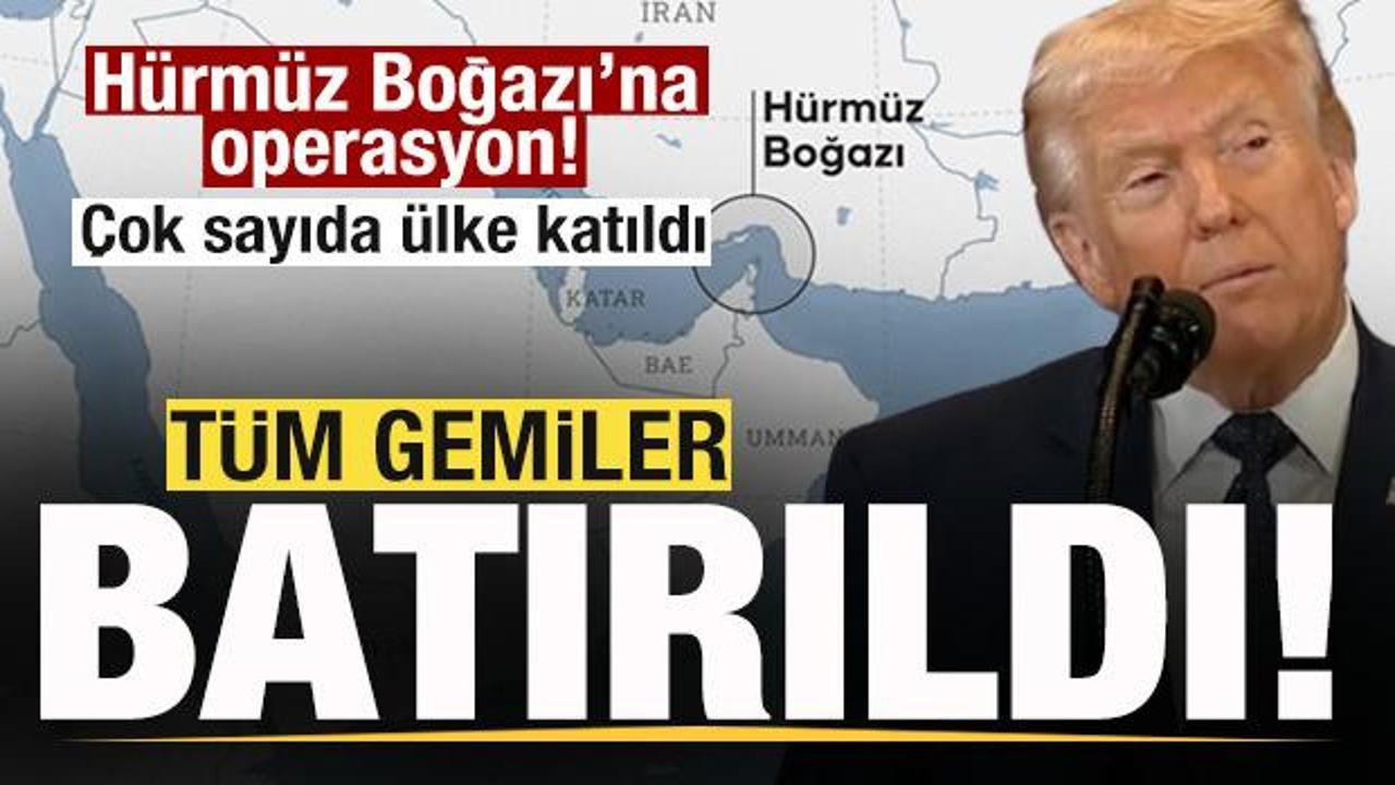Trump a&ccedil;ıkladı! H&uuml;rm&uuml;z Boğazı'na operasyon &Ccedil;ok sayıda &uuml;lke katıldı! Gemiler batırıldı