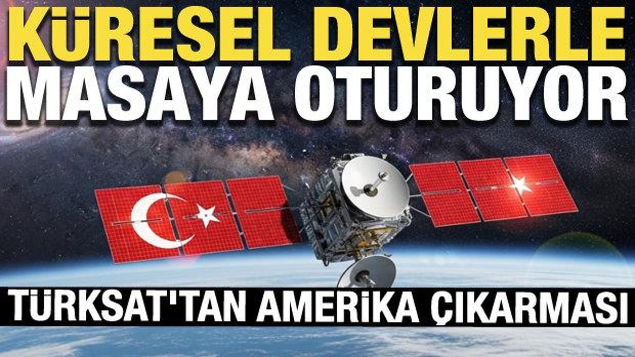 T&Uuml;RKSAT'tan Amerika &ccedil;ıkarması: K&uuml;resel devlerle masaya oturuyor