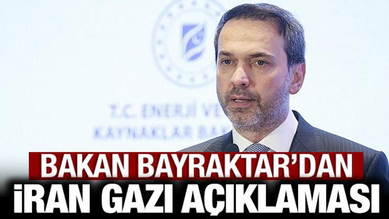 Bakan Bayraktar'dan son dakika İran gazı a&ccedil;ıklaması: İddialara cevap verdi!