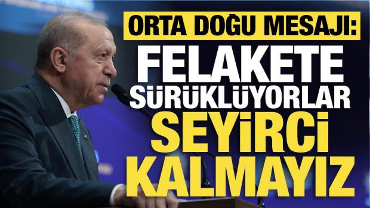 Cumhurbaşkanı Erdoğan'dan İsrail'e sert s&ouml;zler: Seyirci kalmayız!