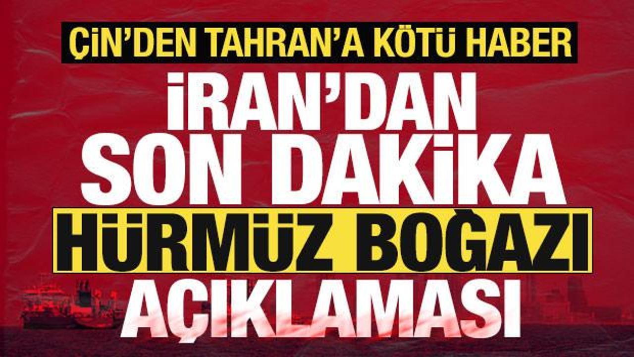 İran'dan son dakika H&uuml;rm&uuml;z Boğazı a&ccedil;ıklaması! &Ccedil;in'den Tahran'a k&ouml;t&uuml; haber