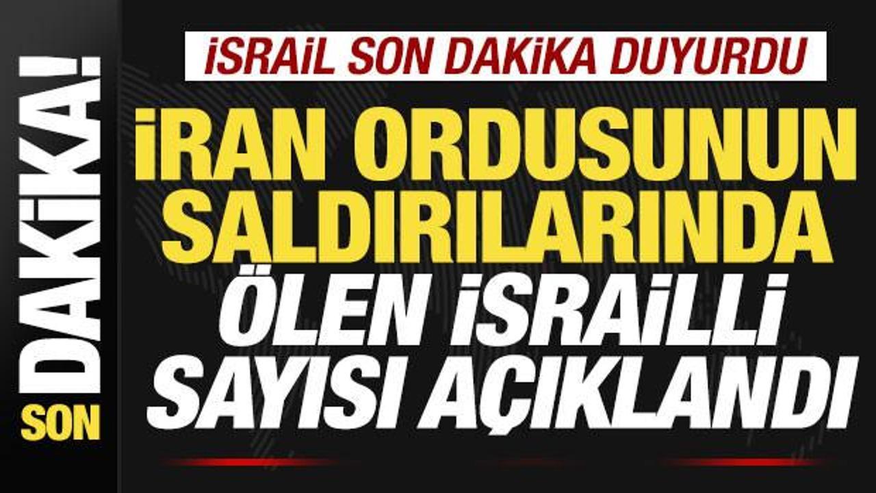 İsrail son dakika duyurdu! İran saldırılarında ölen İsrailli sayısı açıklandı İsrail son dakika duyurdu! İran saldırılarında ölen İsrailli sayısı açıklandı