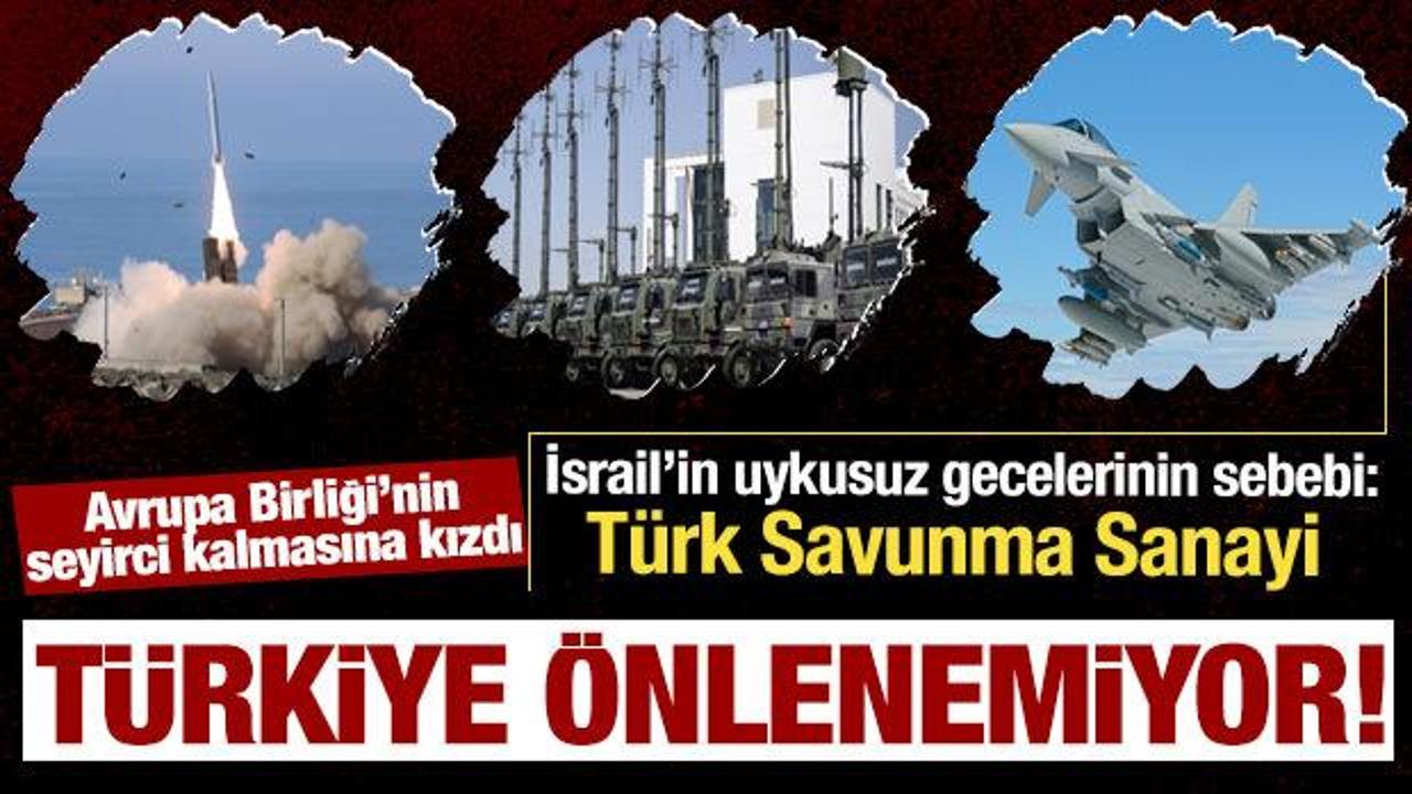 İsrail&rsquo;in T&uuml;rkiye korkusu: AB &uuml;lkelerinin T&uuml;rkiye karşısında zayıflığına sitem ettiler!