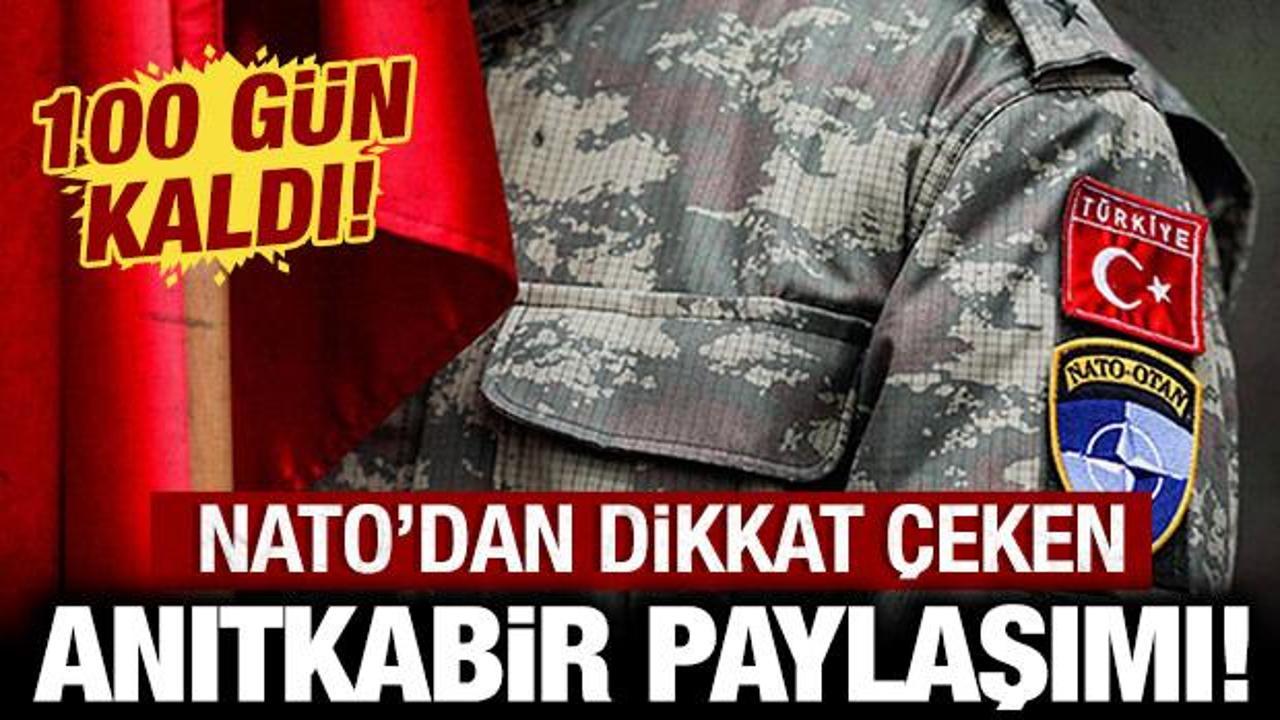 NATO'dan dikkat &ccedil;eken 'Anıtkabir' paylaşımı: 100 g&uuml;n kaldı