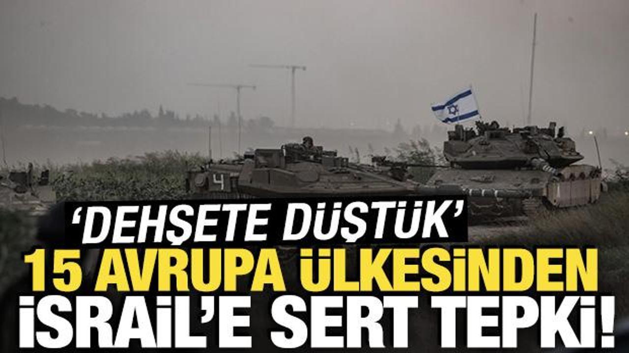 15 Avrupa &uuml;lkesinden İsrail&rsquo;e sert tepki: 'Dehşete d&uuml;şt&uuml;k' 
