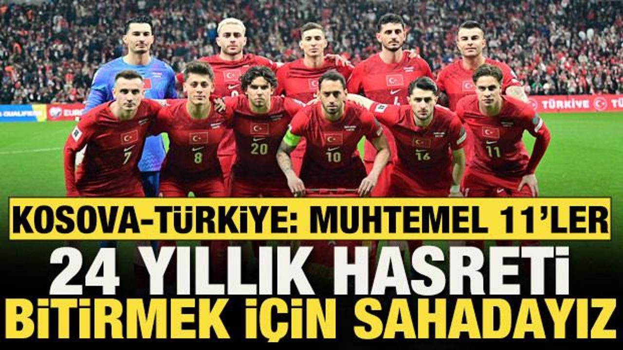 24 yıllık D&uuml;nya Kupası hasretini bitirmek i&ccedil;in sahadayız! Kosova-T&uuml;rkiye muhtemel 11'ler