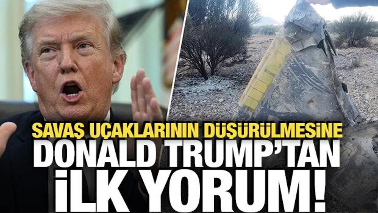 ABD savaş u&ccedil;aklarının d&uuml;ş&uuml;r&uuml;lmesi sonrası Trump'tan ilk a&ccedil;ıklama