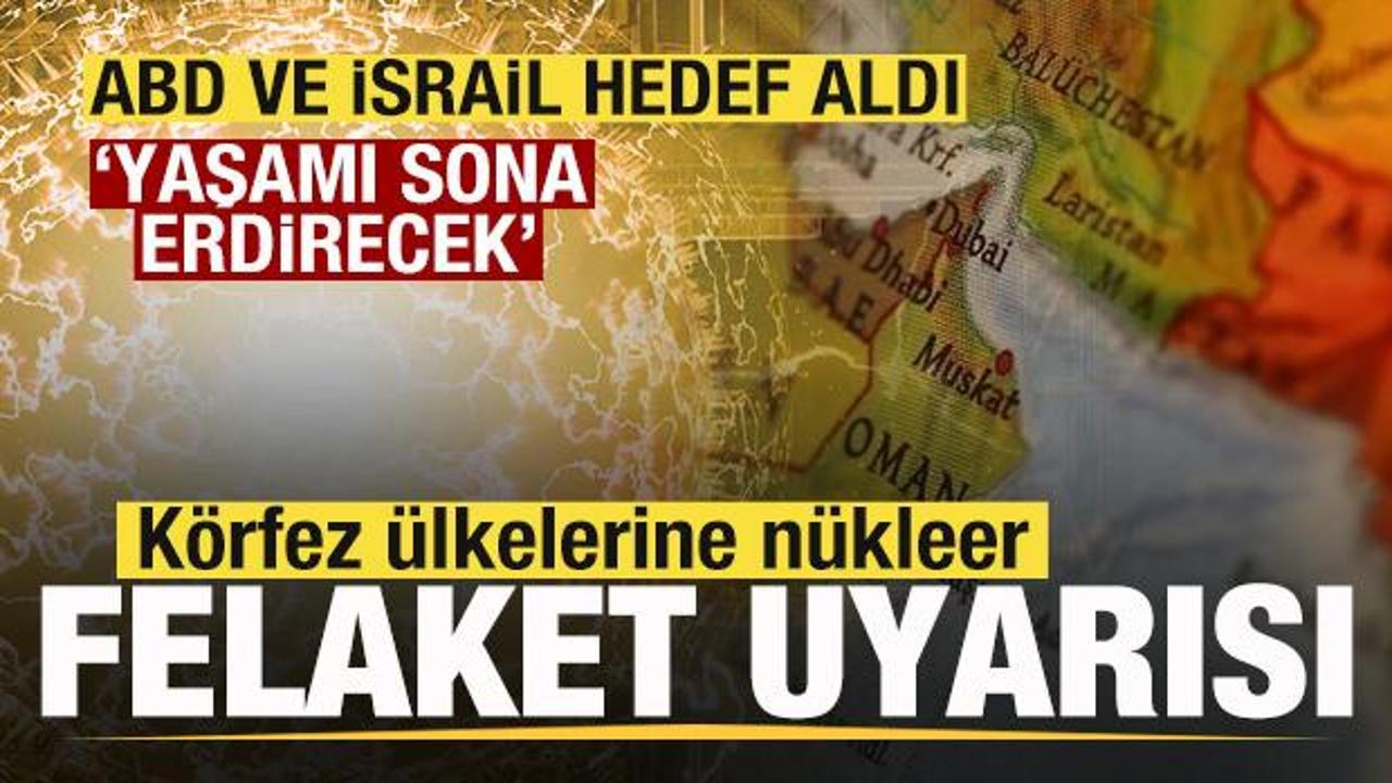 ABD ve İsrail hedef aldı! K&ouml;rfez &uuml;lkelerine n&uuml;kleer felaket uyarısı: Yaşamı sona erdirecek