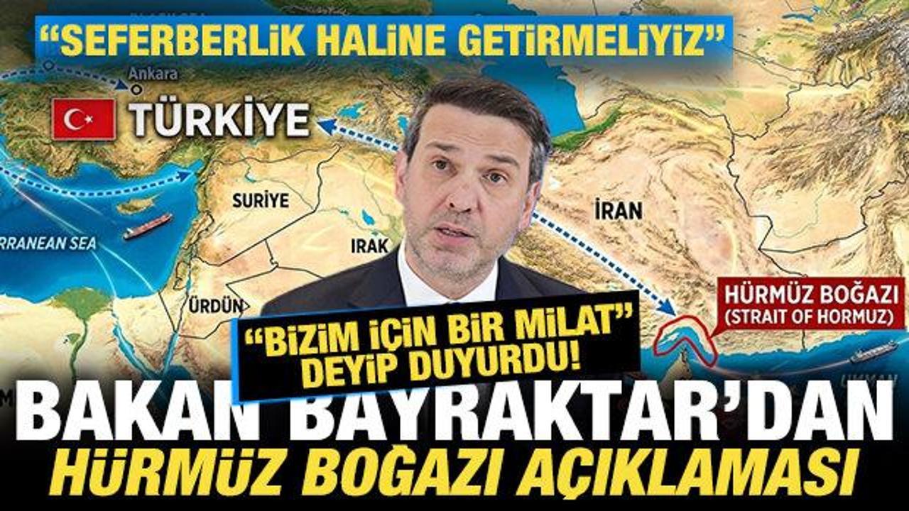 Bakan Bayraktar 'bizim i&ccedil;in bir milat' deyip duyurdu! Son dakika H&uuml;rm&uuml;z Boğazı a&ccedil;ıklaması