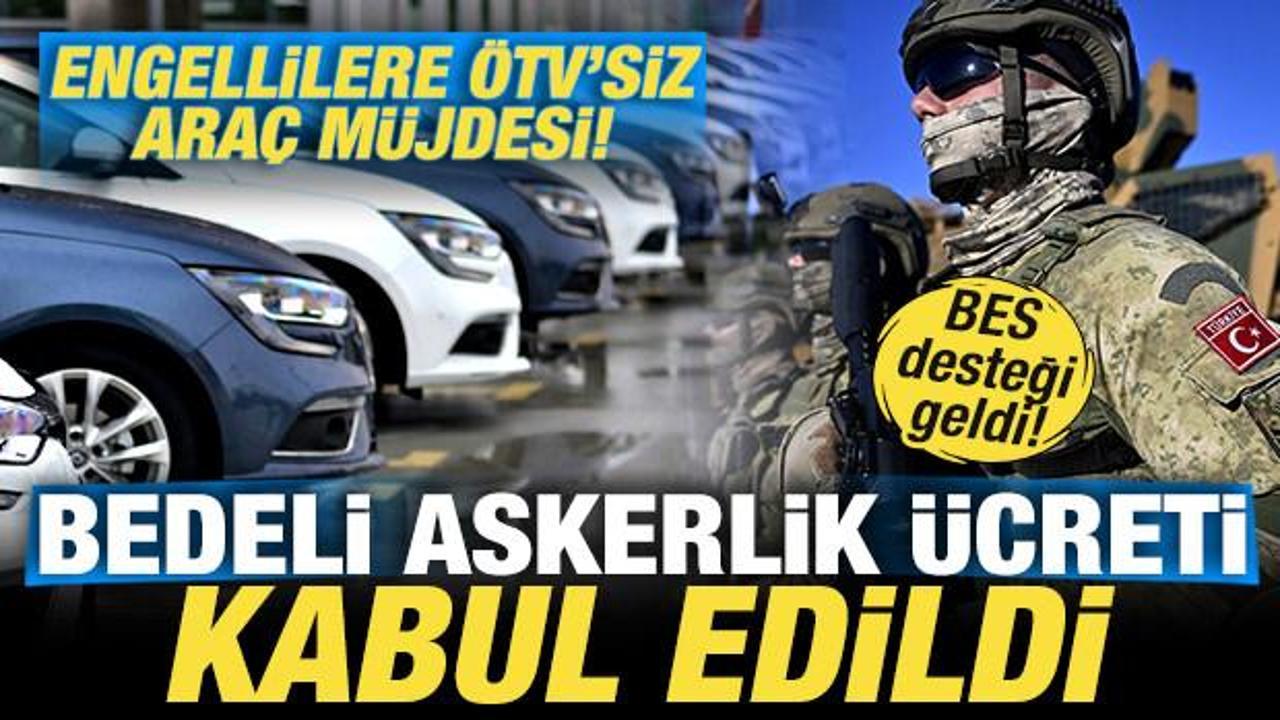 Bedelli askerlik &uuml;creti kabul edildi! Engellilere &Ouml;TV'siz ara&ccedil; m&uuml;jdesi