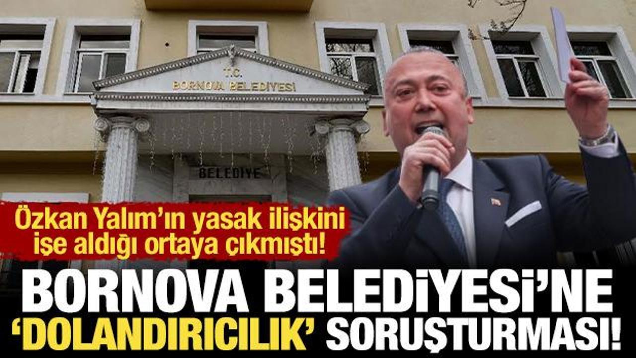 Bornova Belediyesi'ne soruşturma: &Ouml;zkan Yalım'ın yasak ilişkisini işe almışlardı