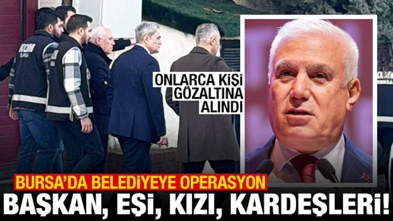 Bursa B&uuml;y&uuml;kşehir Belediyesi'ne operasyon! Başkan, eşi, kızı ve kardeşi dahil 55 g&ouml;zaltı
