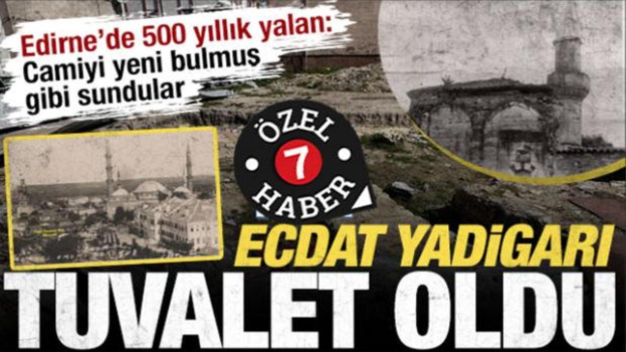 Edirne&rsquo;de &lsquo;kayıp cami&rsquo; ger&ccedil;eği: 500 yıllık Mahmut Ağa Camii zaten tescilli &ccedil;ıktı