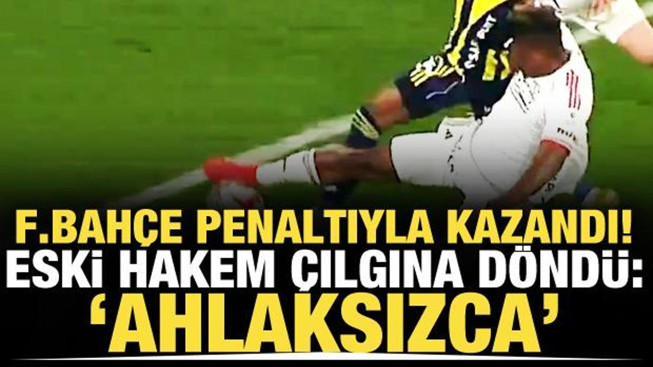 Fenerbah&ccedil;e penaltıyla kazandı! Eski hakem &ccedil;ılgına d&ouml;nd&uuml;: 'Ahlaksızca'
