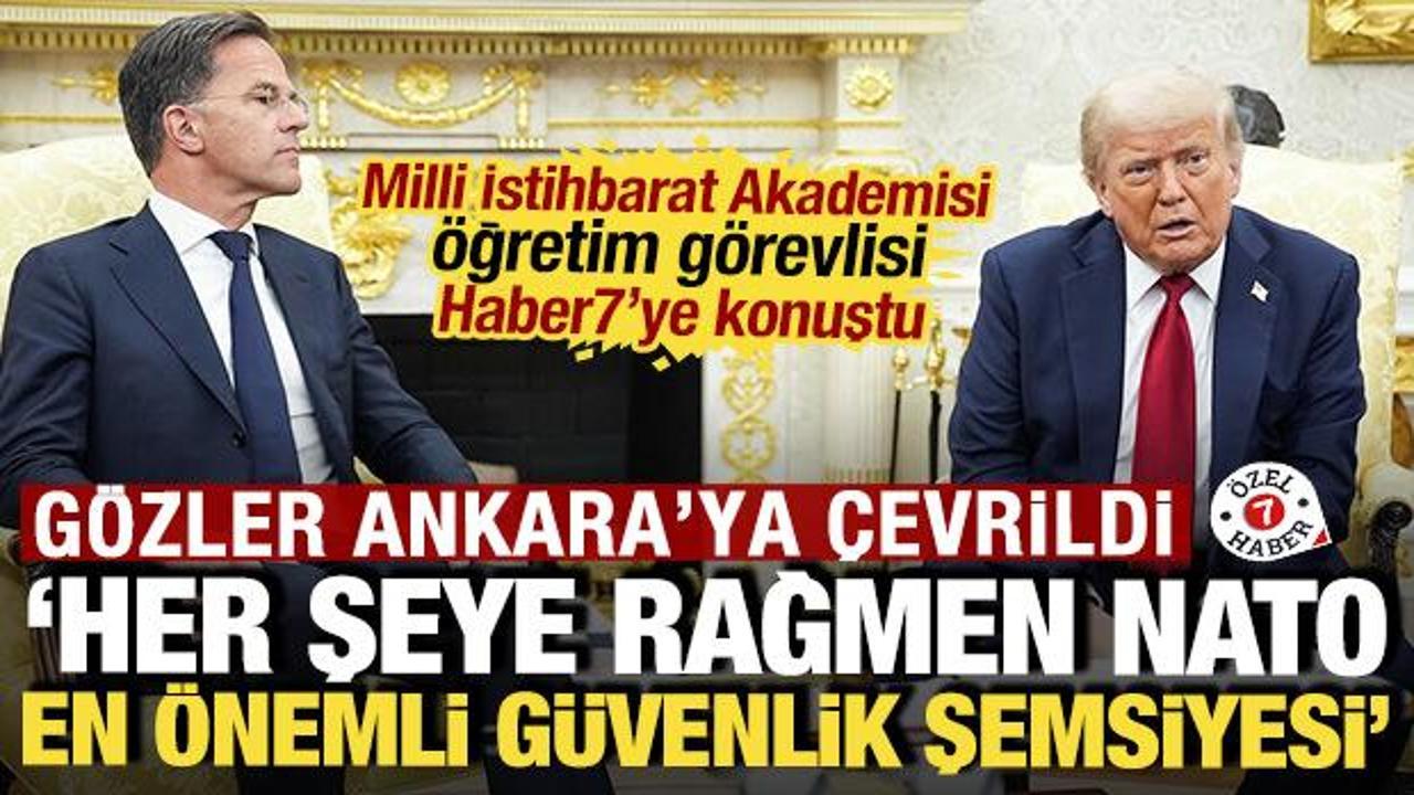 G&ouml;zler Ankara'ya &ccedil;evrildi: 'Her şeye rağmen NATO en &ouml;nemli g&uuml;venlik şemsiyesi'
