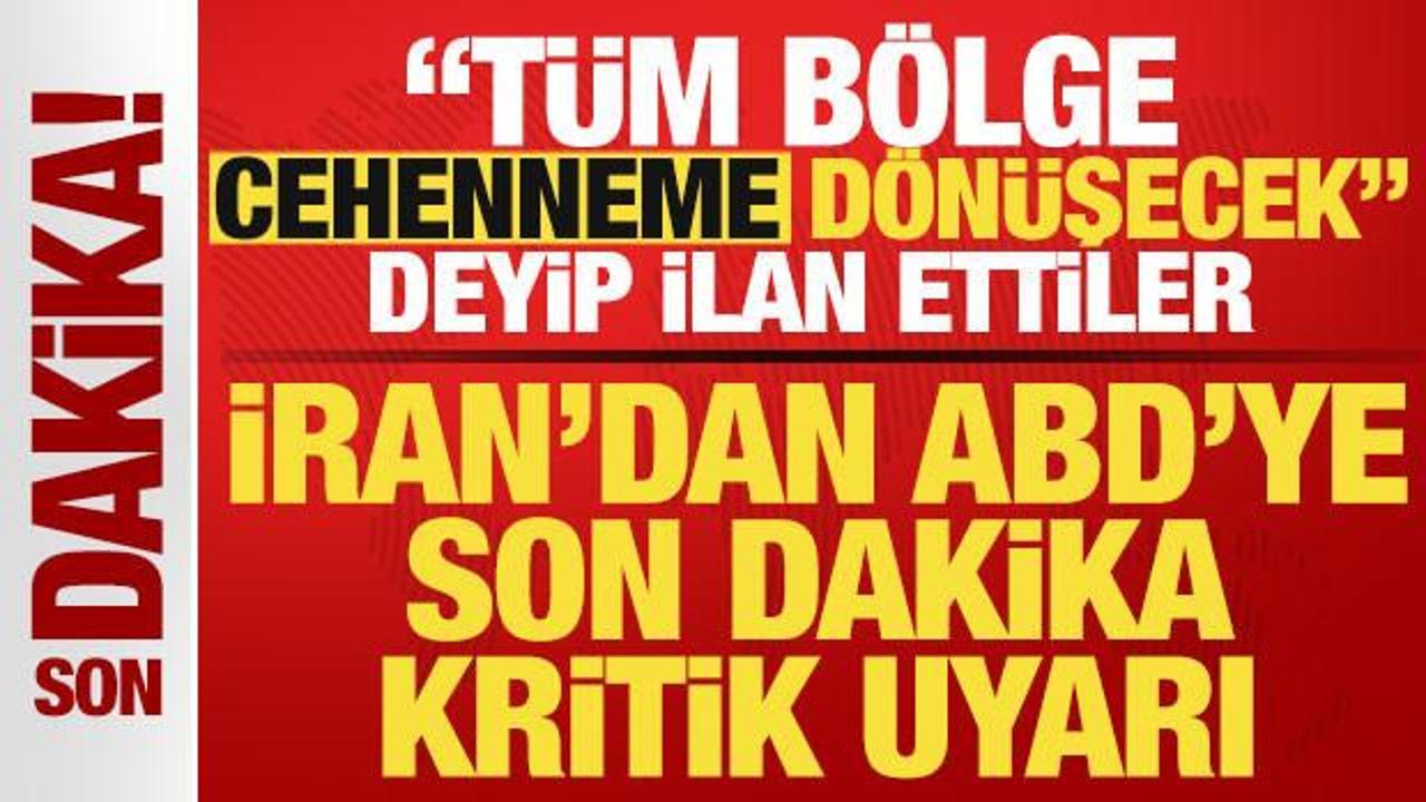 İran’dan ABD’ye son dakika uyarısı! “Tüm bölge cehenneme dönüşecek” deyip ilan ettiler