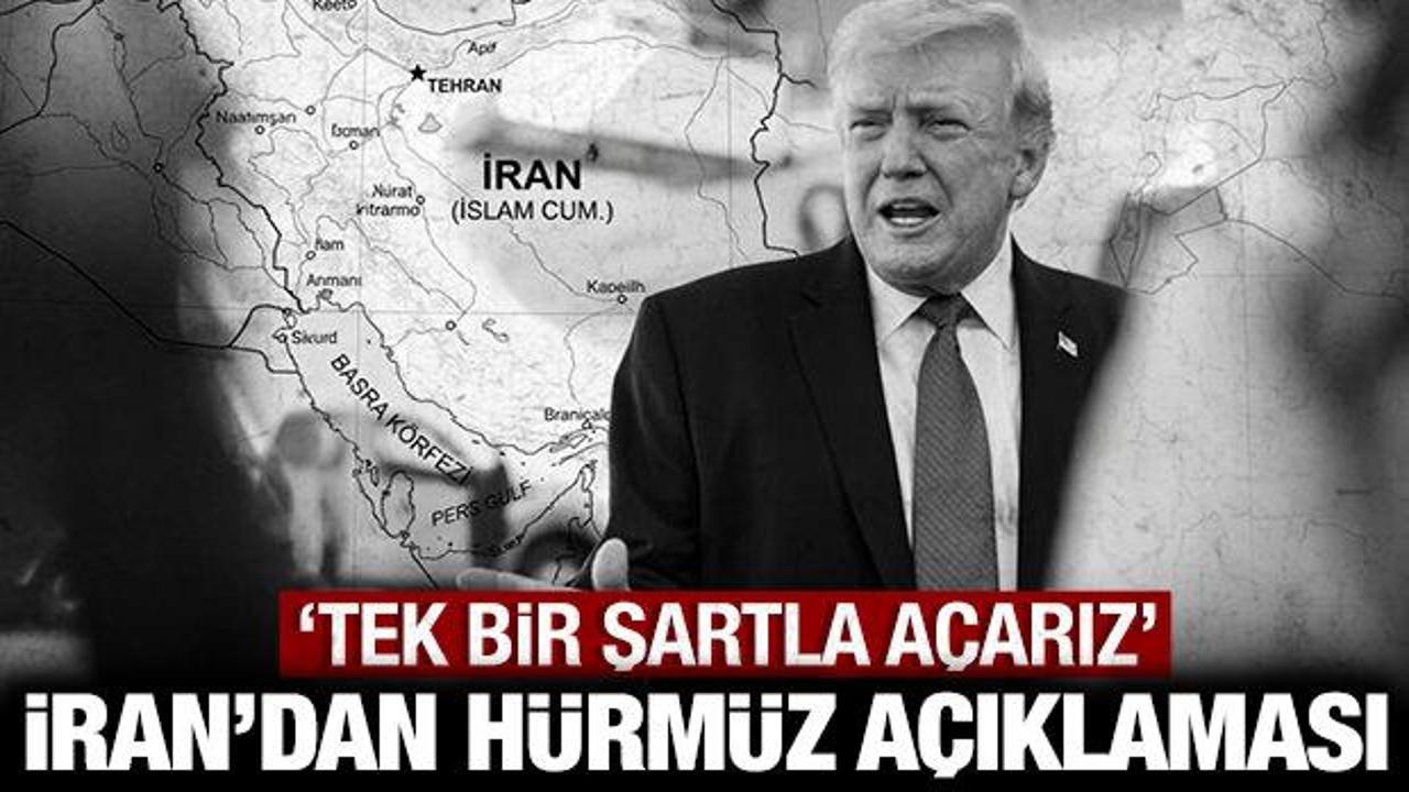 İran'dan H&uuml;rm&uuml;z Boğazı a&ccedil;ıklaması: Tek bir şartla a&ccedil;arız!