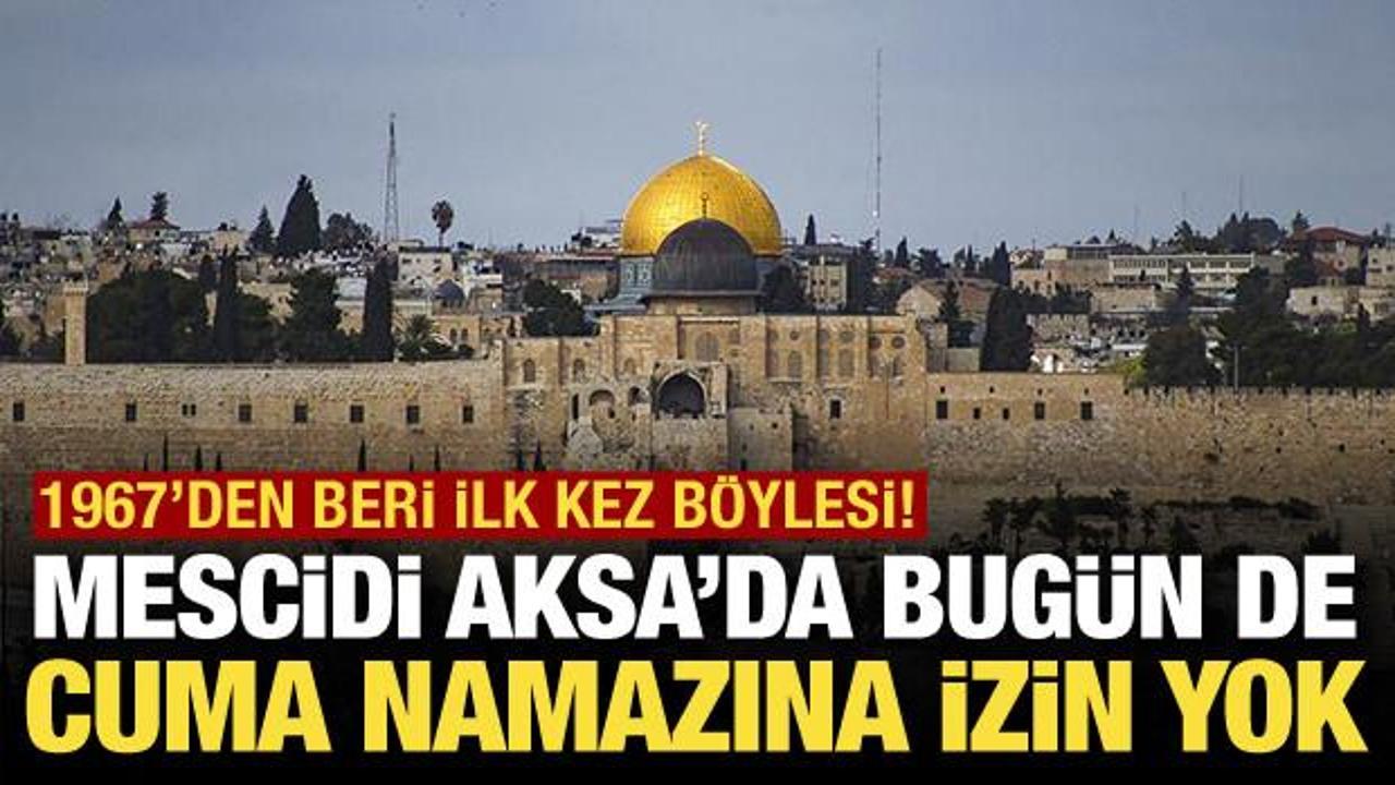 Mescidi Aksa 35 g&uuml;nd&uuml;r kapalı! Bug&uuml;n de Cuma namazına izin verilmedi
