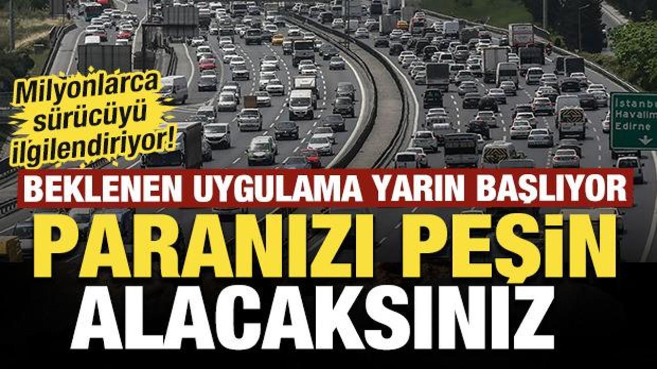 Milyonlarca s&uuml;r&uuml;c&uuml;y&uuml; ilgilendiriyor! Uygulama yarın başlıyor: Paranızı peşin alacaksınız
