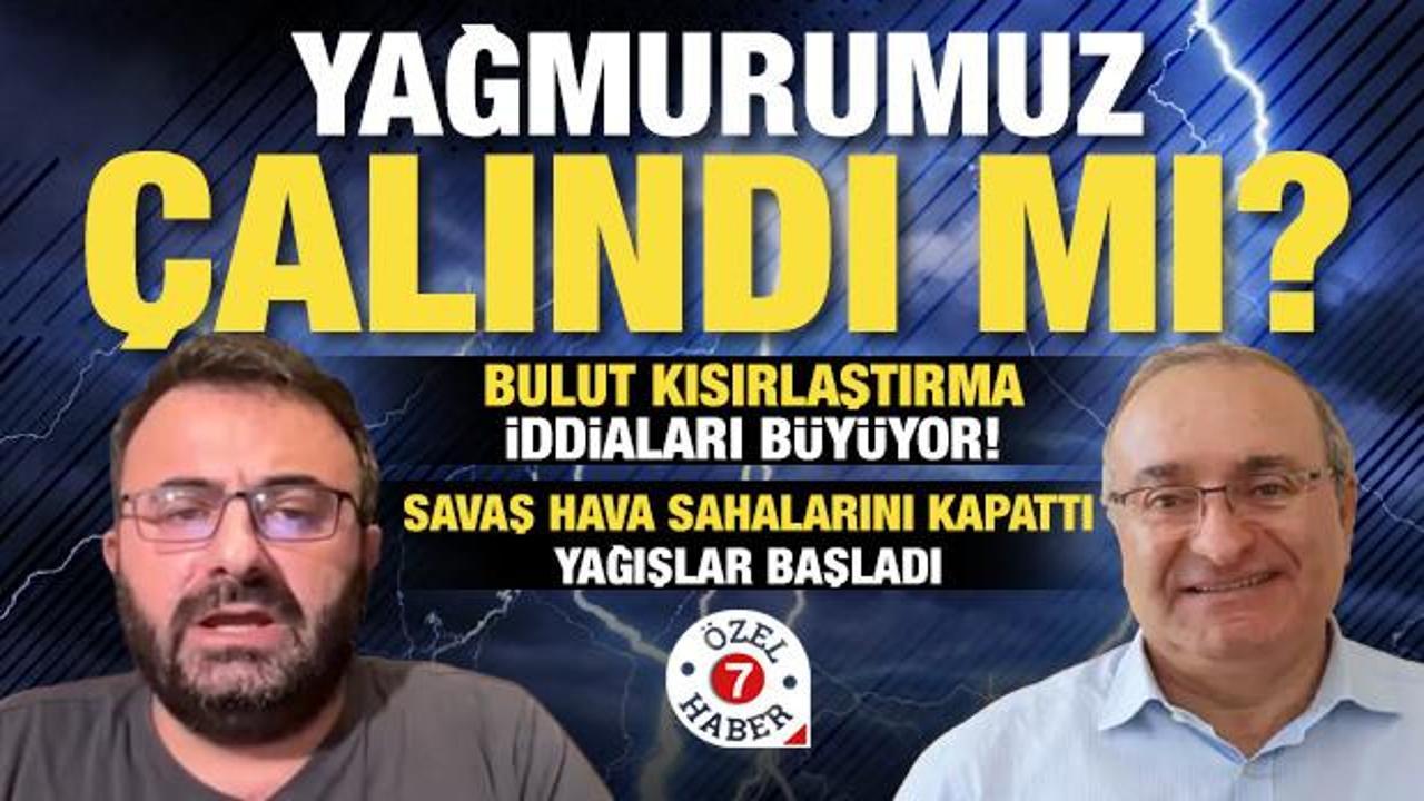 Savaş T&uuml;rkiye'nin yağmurlarını mı kurtardı? "Bulut Hırsızlığı" iddiasının perde arkası