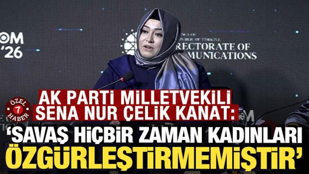 Sena Nur &Ccedil;elik Kanat: 'Savaş hi&ccedil;bir zaman kadınları &ouml;zg&uuml;rleştirmemiştir'